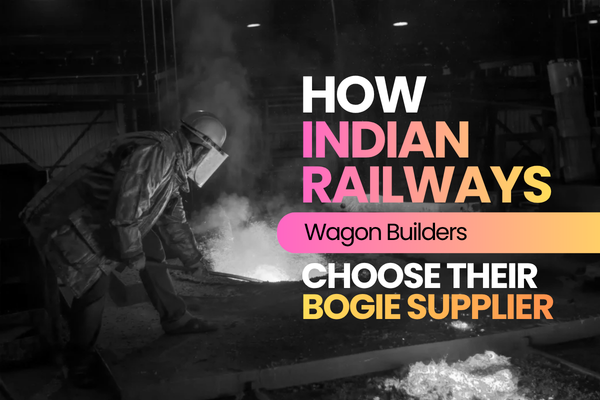 How Indian Railways Wagon Builders Choose Their Bogie Supplier — And What It Means for Foundries